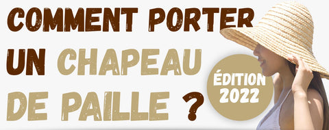 Comment Porter un Chapeau de Paille Femme en 2022 ?
