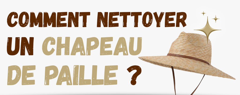 Nettoyer un Chapeau de Paille l Chapeau-de-paille.fr